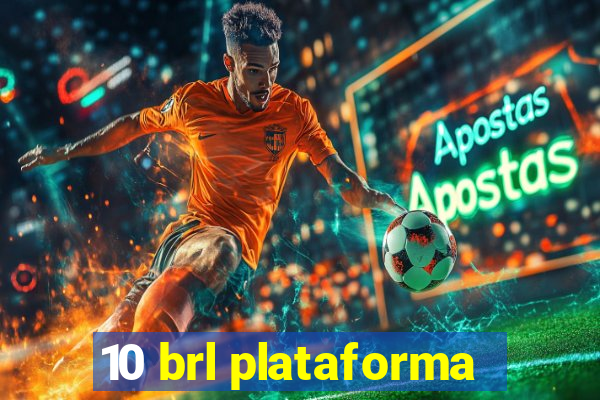 10 brl plataforma